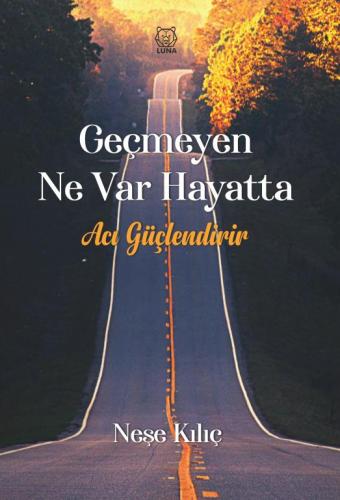 Geçmeyen Ne Var Hayatta