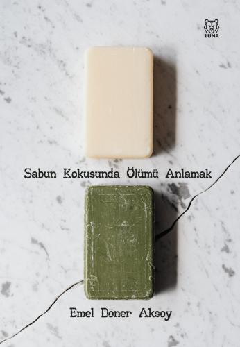 Sabun Kokusunda Ölümü Anlamak